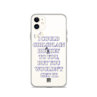 GIRLSPLAIN iPHONE CASE