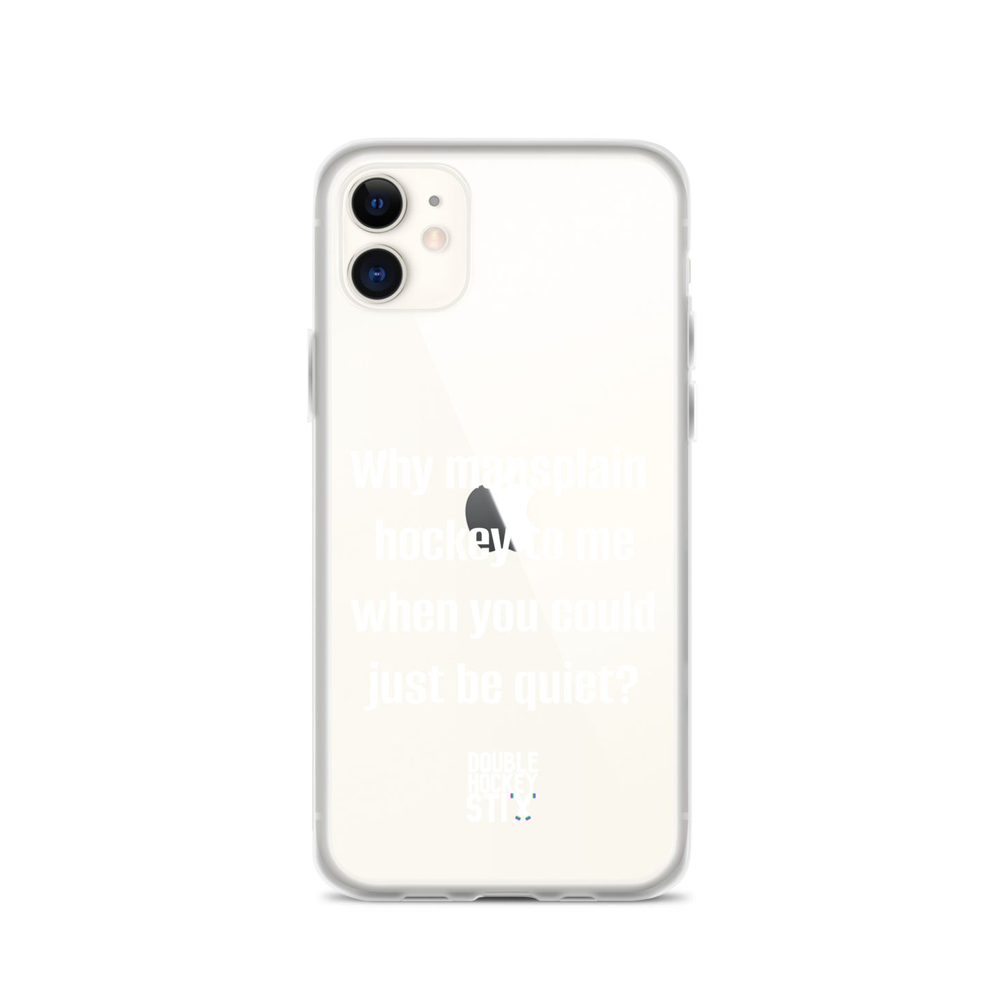 JUST BE QUIET (MANSPLAIN) CLEAR iPHONE CASE (white text)