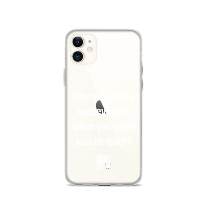 JUST BE QUIET (MANSPLAIN) CLEAR iPHONE CASE (white text)