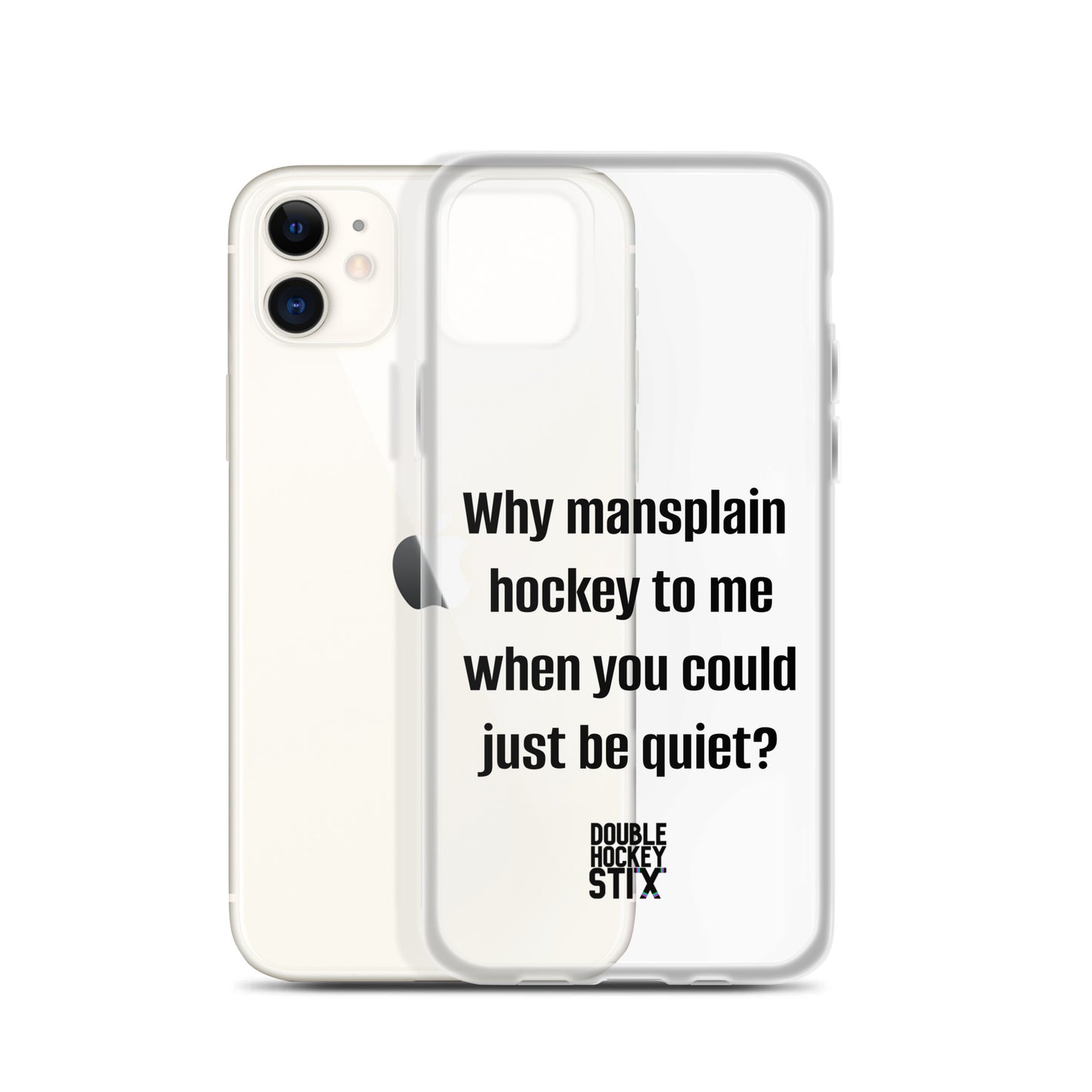 JUST BE QUIET (MANSPLAIN) CLEAR iPHONE CASE (black text)