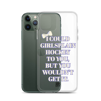 GIRLSPLAIN iPHONE CASE