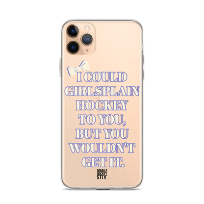 GIRLSPLAIN iPHONE CASE