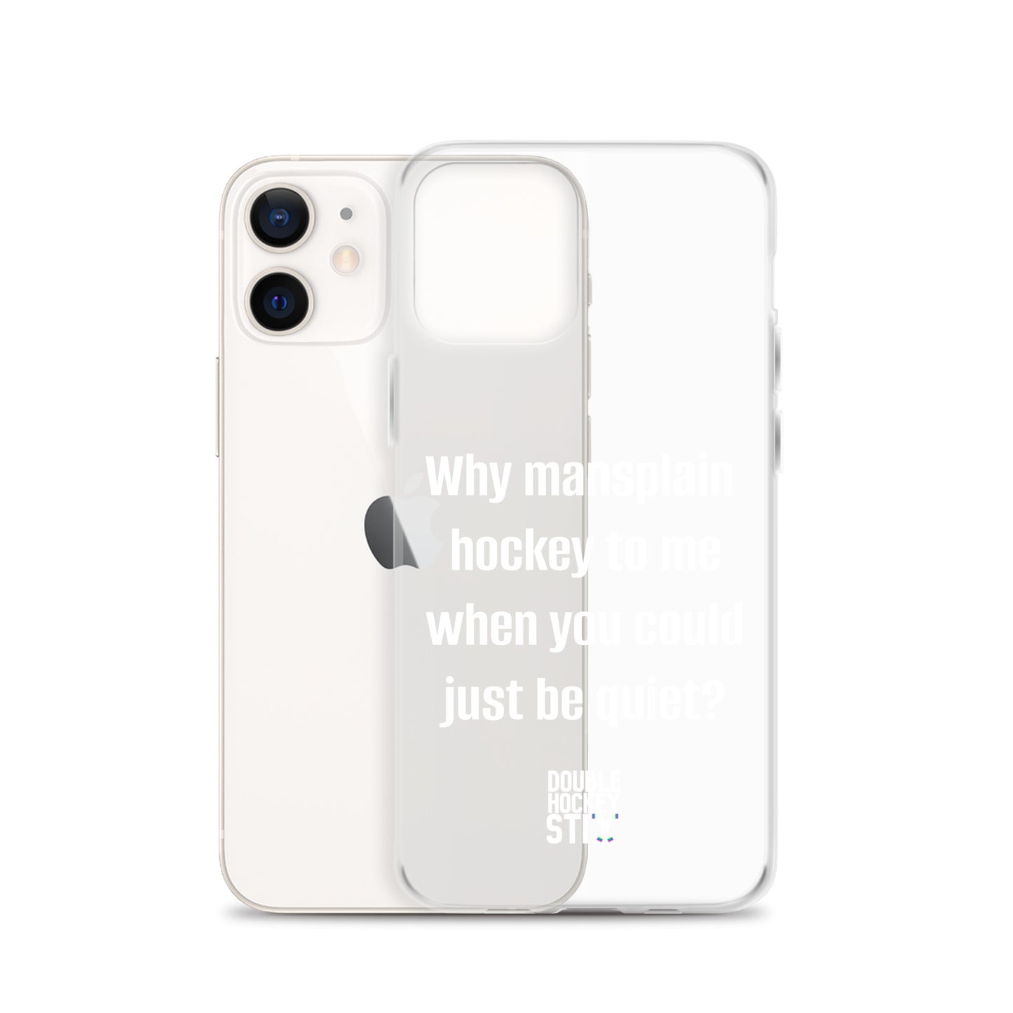 JUST BE QUIET (MANSPLAIN) CLEAR iPHONE CASE (white text)