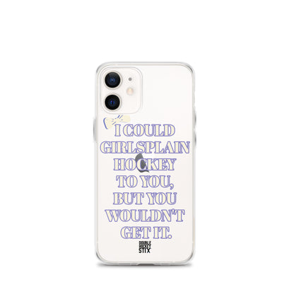 GIRLSPLAIN iPHONE CASE