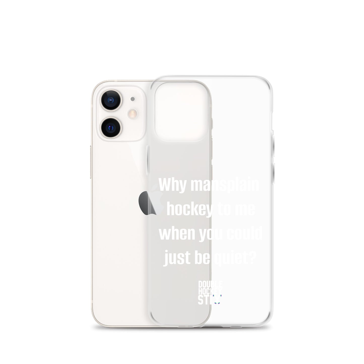 JUST BE QUIET (MANSPLAIN) CLEAR iPHONE CASE (white text)