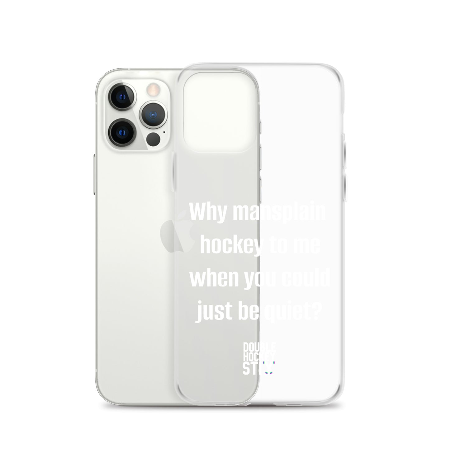 JUST BE QUIET (MANSPLAIN) CLEAR iPHONE CASE (white text)