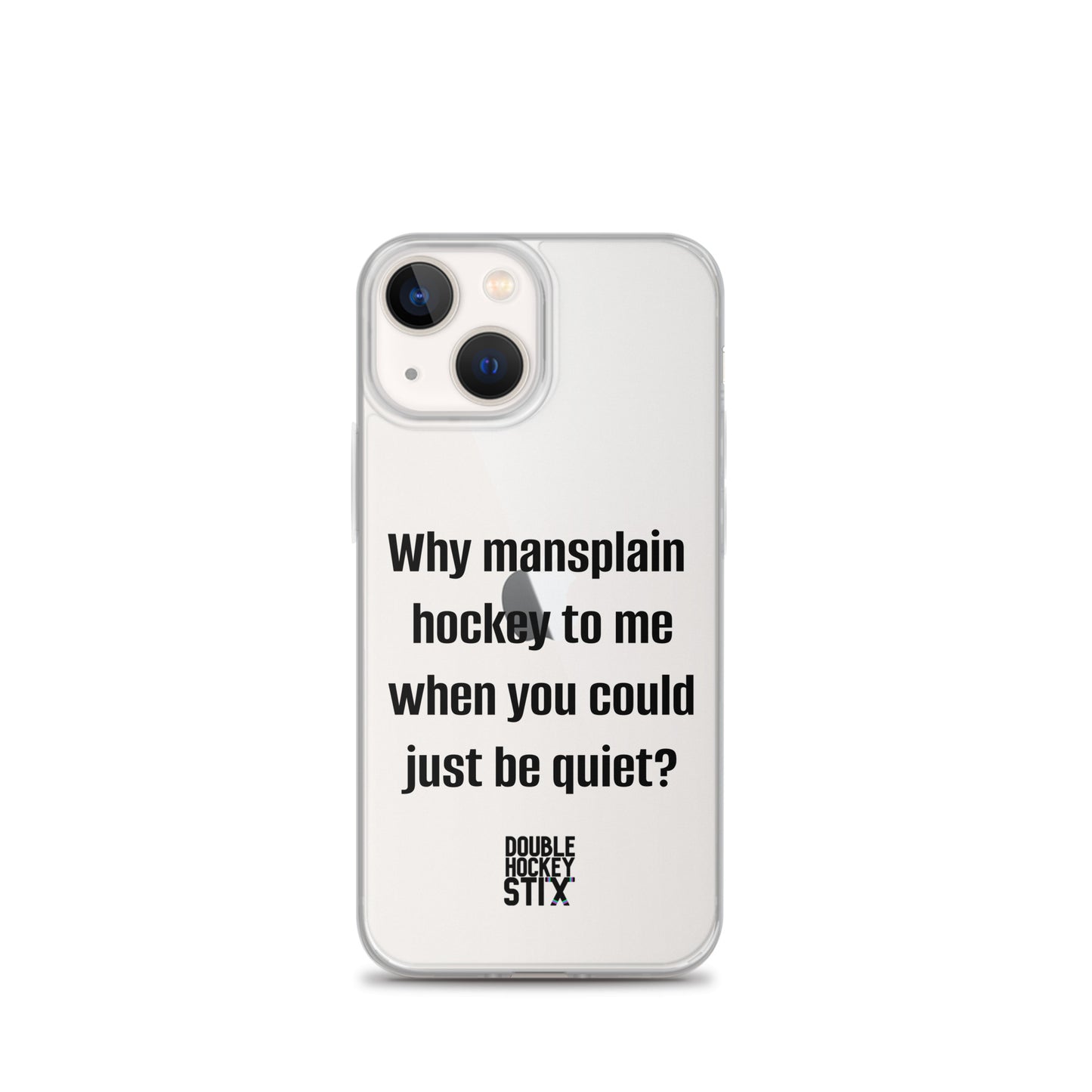 JUST BE QUIET (MANSPLAIN) CLEAR iPHONE CASE (black text)