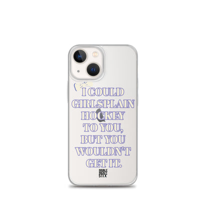 GIRLSPLAIN iPHONE CASE