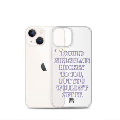 GIRLSPLAIN iPHONE CASE