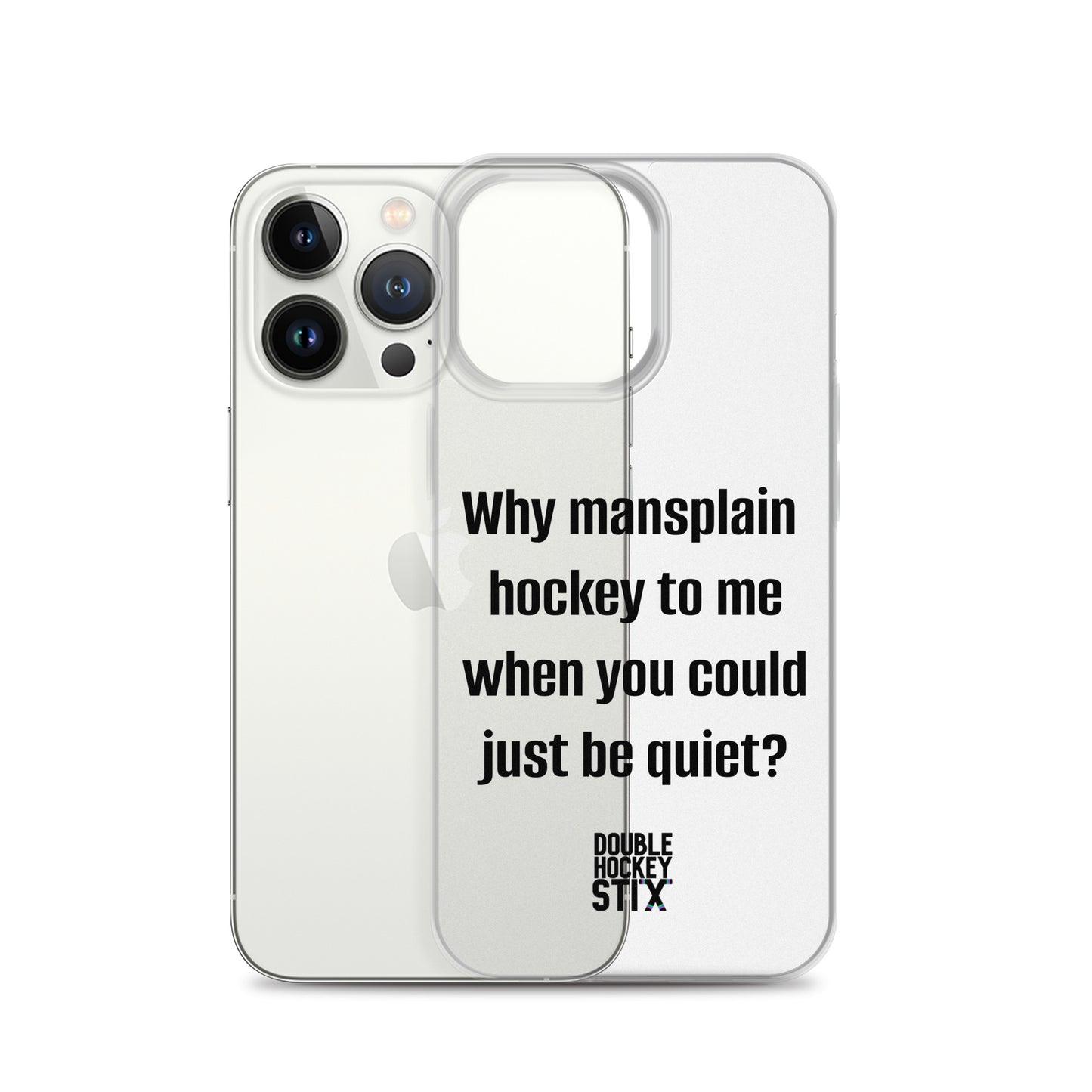 JUST BE QUIET (MANSPLAIN) CLEAR iPHONE CASE (black text)