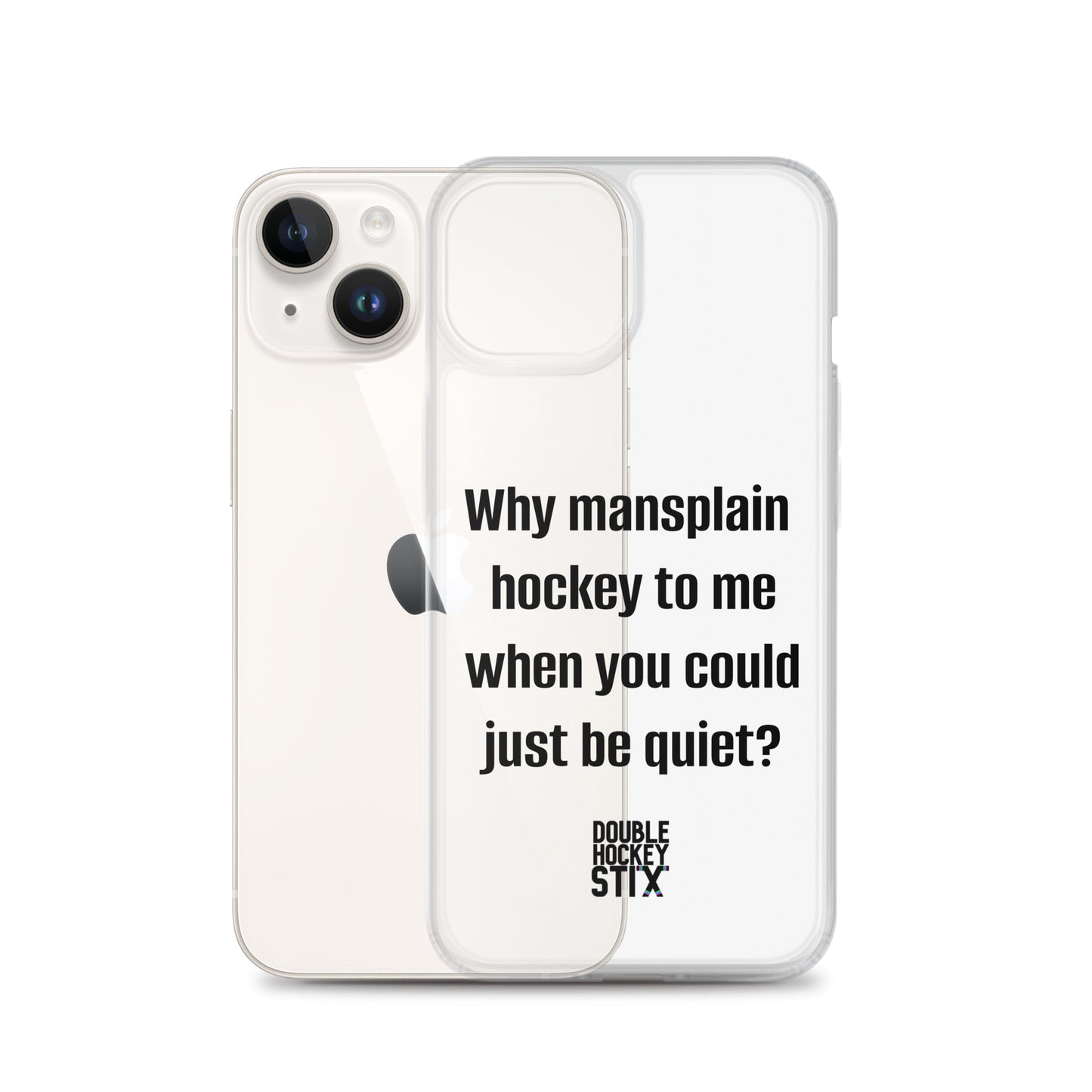 JUST BE QUIET (MANSPLAIN) CLEAR iPHONE CASE (black text)