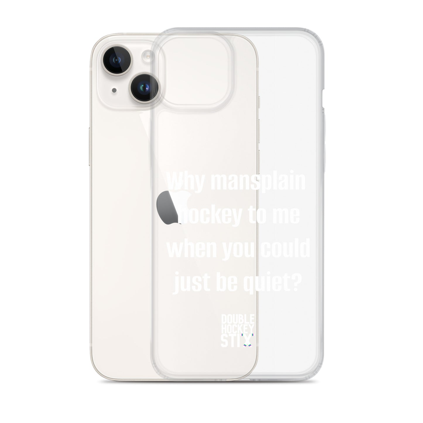 JUST BE QUIET (MANSPLAIN) CLEAR iPHONE CASE (white text)