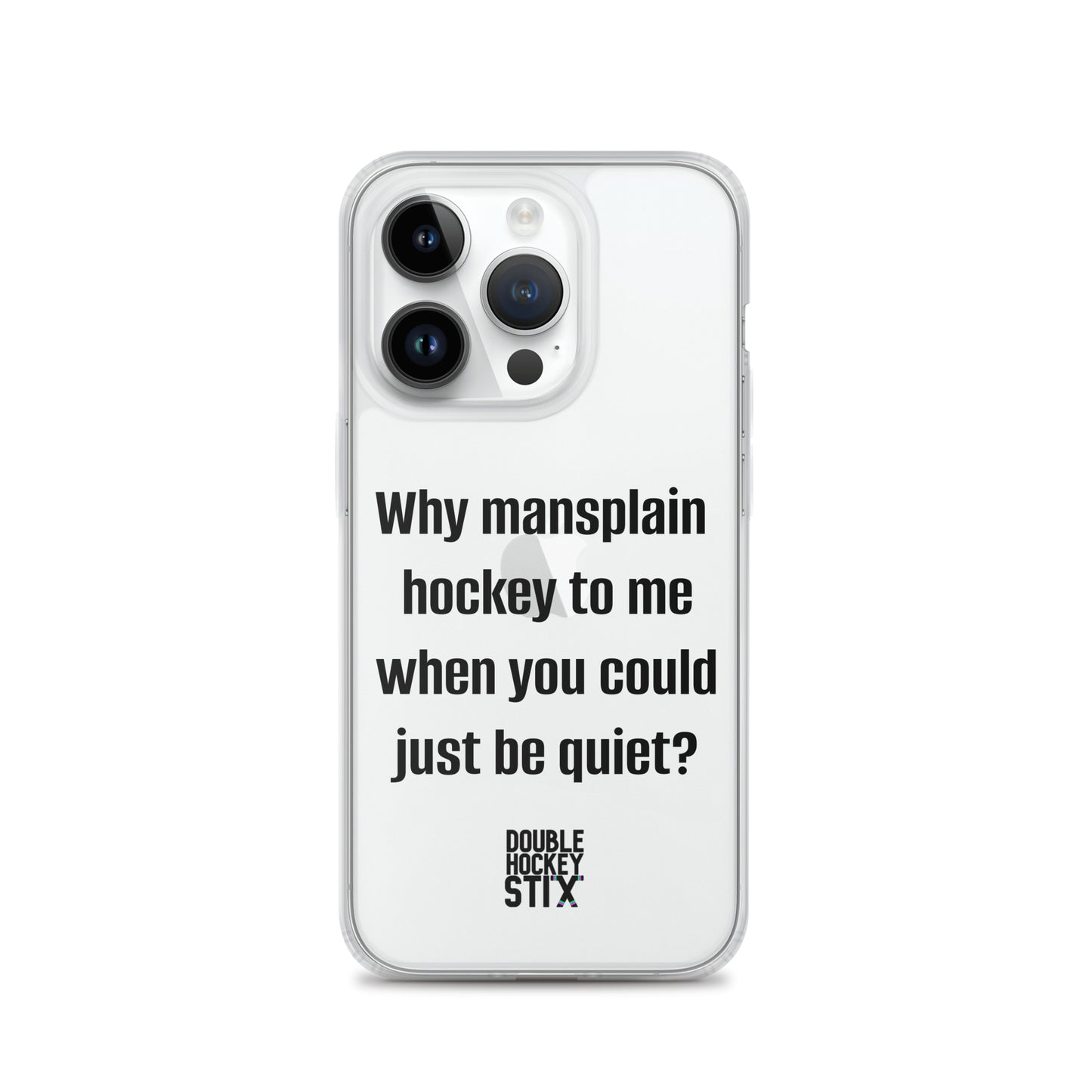 JUST BE QUIET (MANSPLAIN) CLEAR iPHONE CASE (black text)