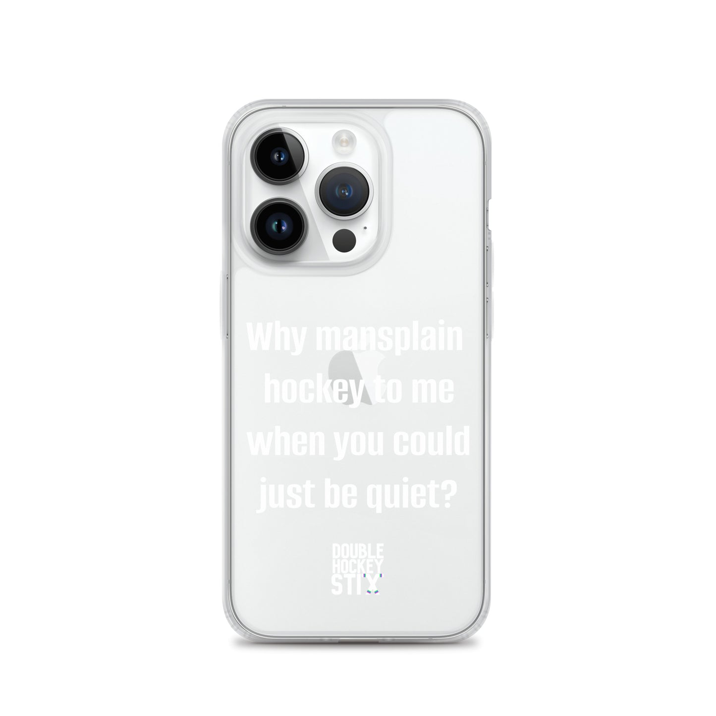 JUST BE QUIET (MANSPLAIN) CLEAR iPHONE CASE (white text)