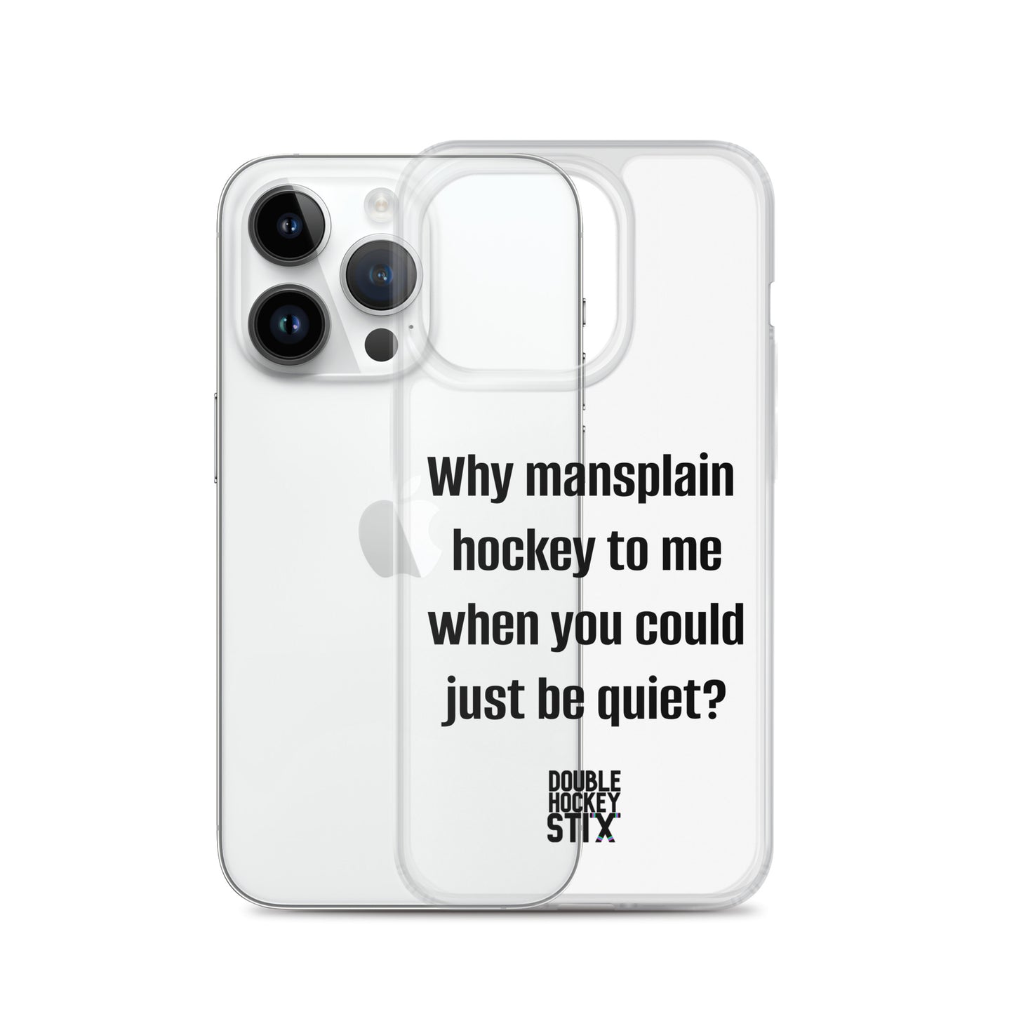 JUST BE QUIET (MANSPLAIN) CLEAR iPHONE CASE (black text)