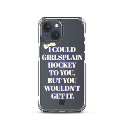 GIRLSPLAIN iPHONE CASE