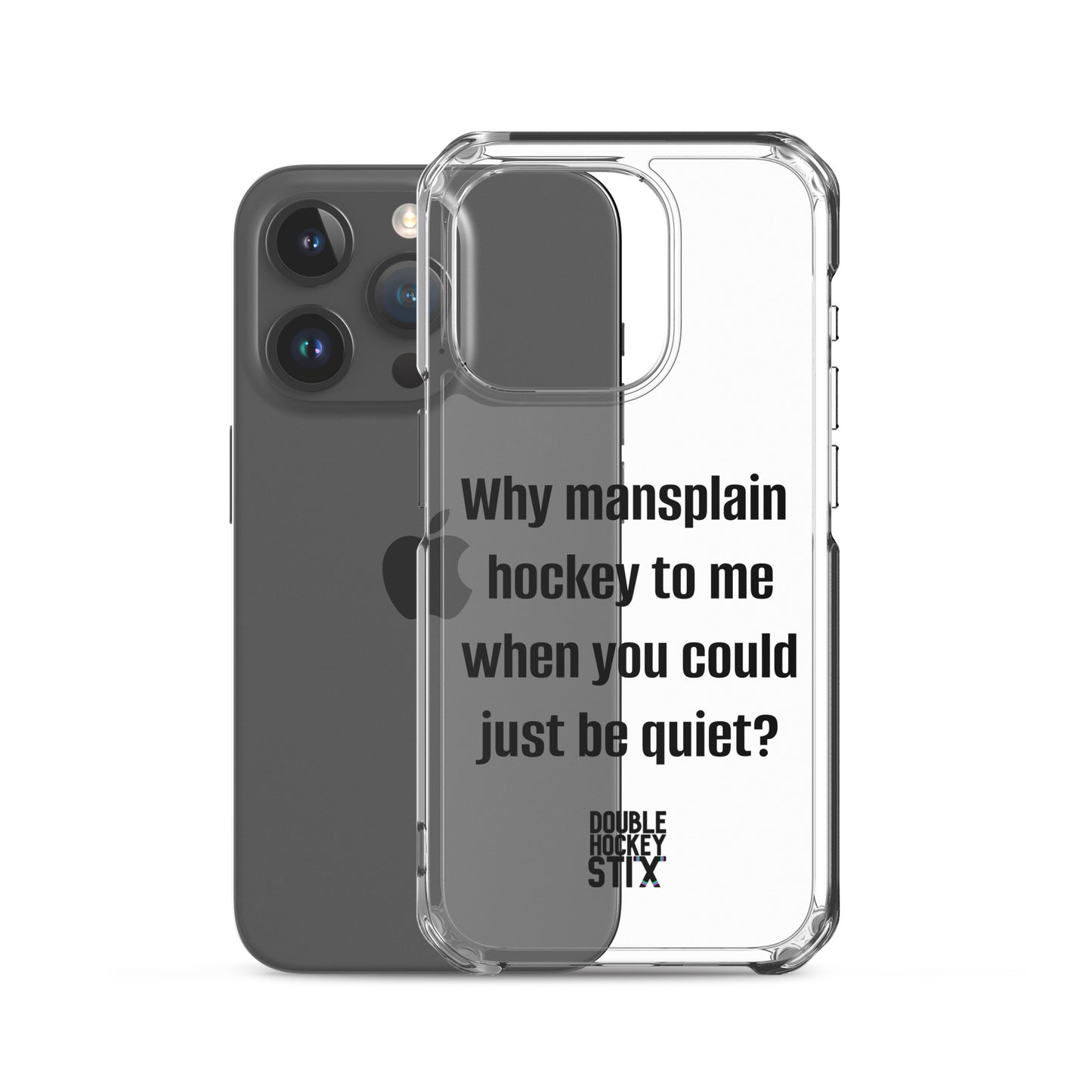 JUST BE QUIET (MANSPLAIN) CLEAR iPHONE CASE (black text)