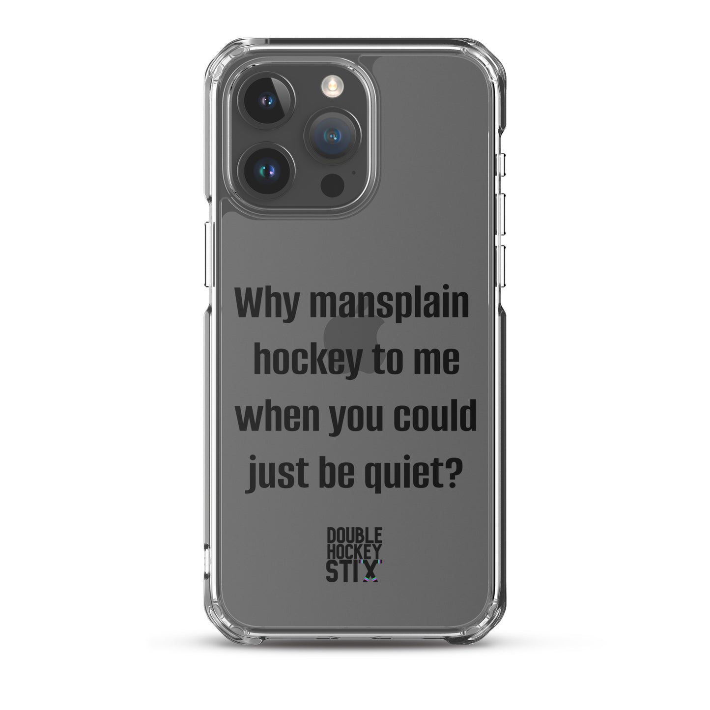 JUST BE QUIET (MANSPLAIN) CLEAR iPHONE CASE (black text)