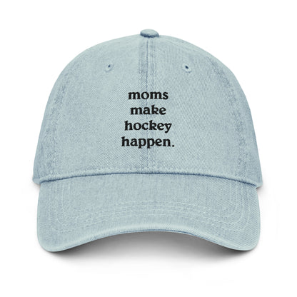 MOMS MAKE HOCKEY HAPPEN DENIM DAD HAT