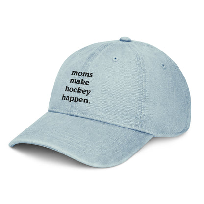 MOMS MAKE HOCKEY HAPPEN DENIM DAD HAT