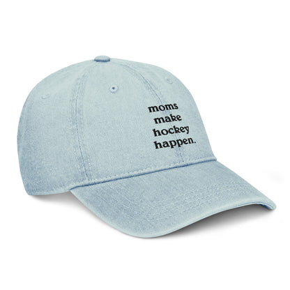 MOMS MAKE HOCKEY HAPPEN DENIM DAD HAT