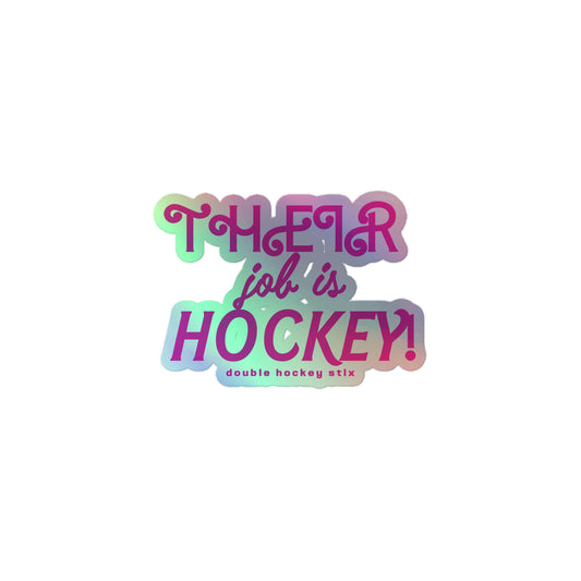 THEIR JOB IS HOCKEY! HOLOGRAPHIC STICKER