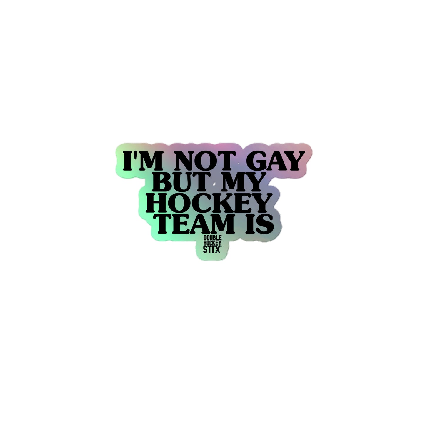 NOT GAY HOLOGRAPHIC STICKER