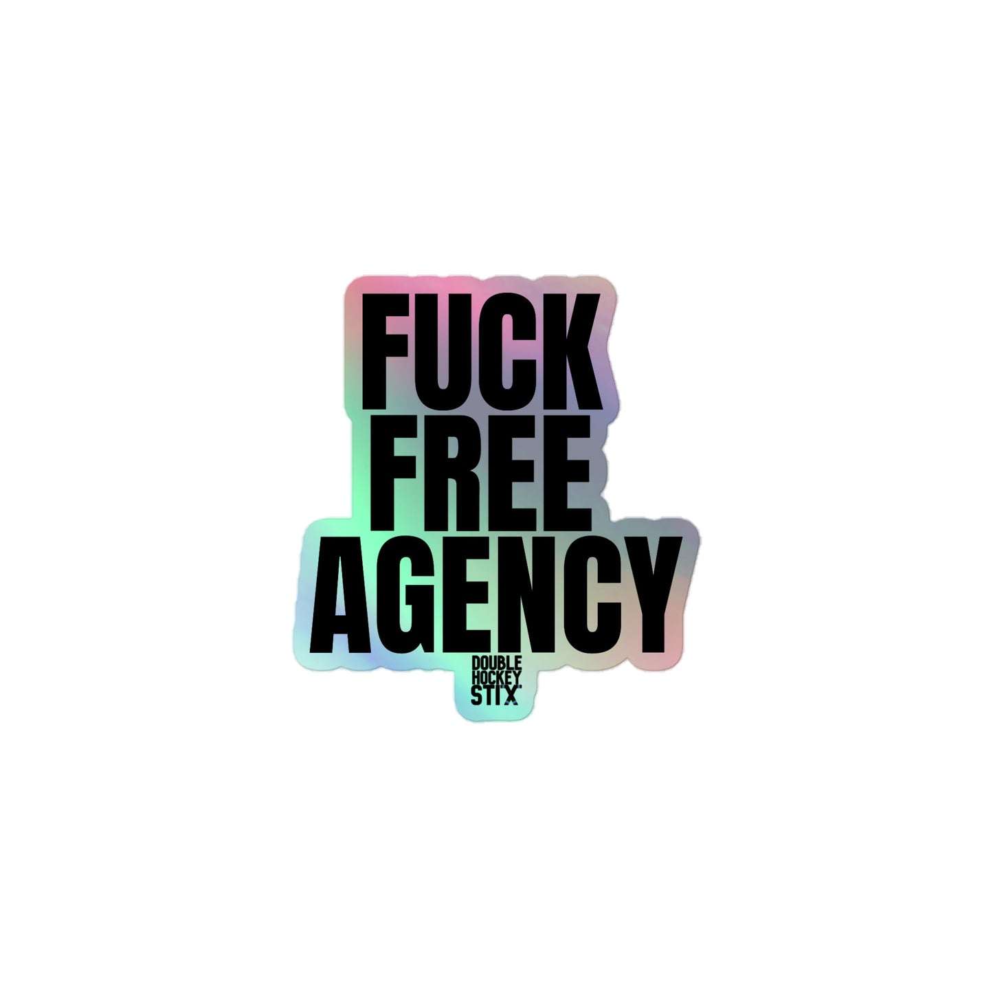 FUCK FREE AGENCY HOLOGRAPHIC STICKER