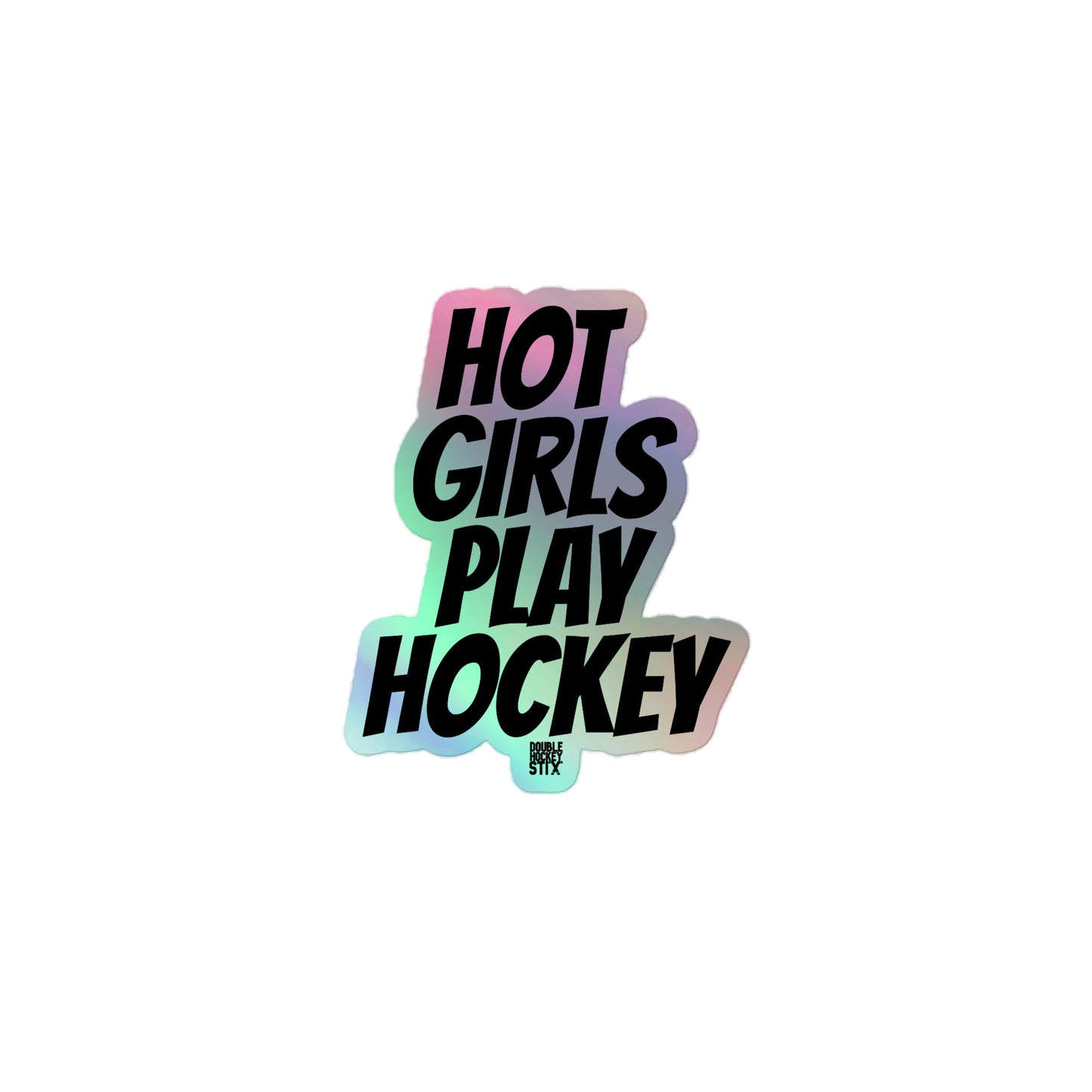 HOT GIRLS PLAY HOCKEY HOLOGRAPHIC STICKER