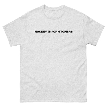 HOCKEY IS FOR STONERS TEE