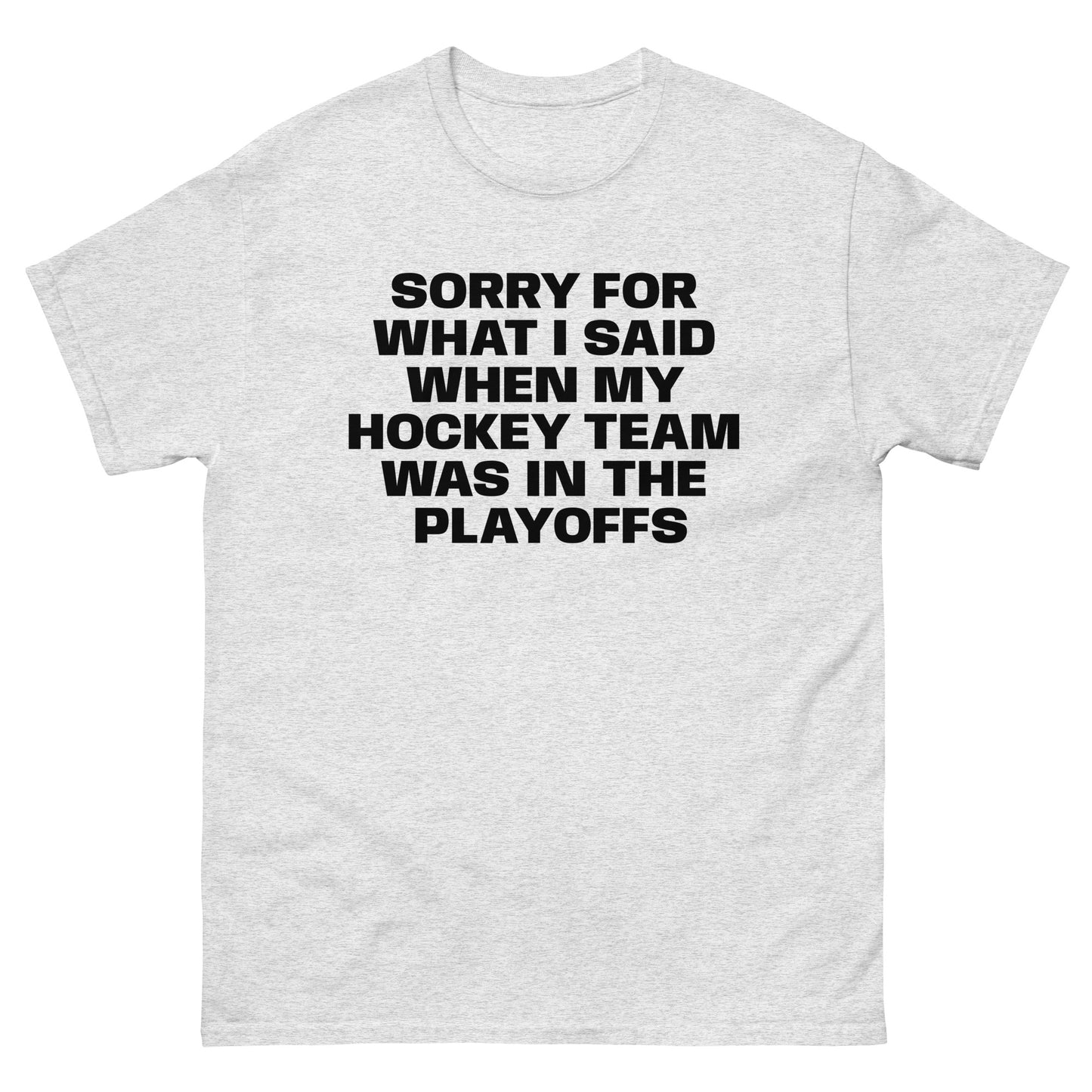 SORRY FOR WHAT I SAID PLAYOFFS TEE