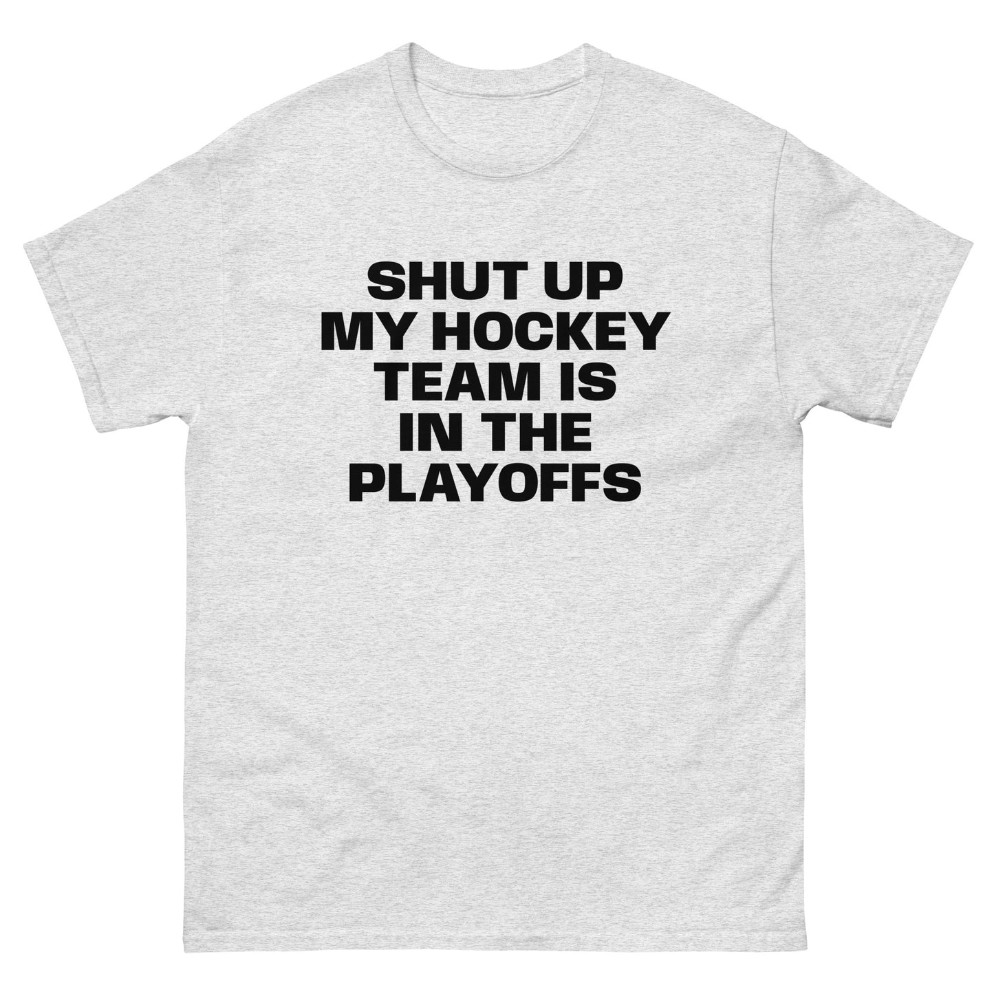 SHUT UP PLAYOFFS TEE