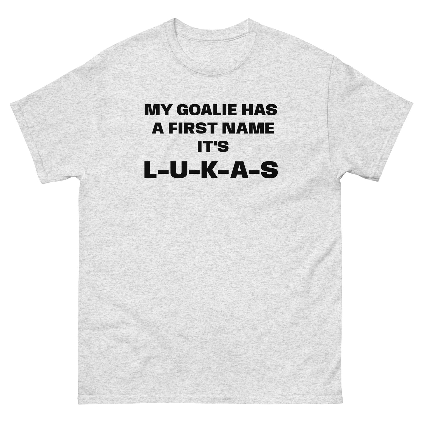 MY GOALIE HAS A FIRST NAME TEE