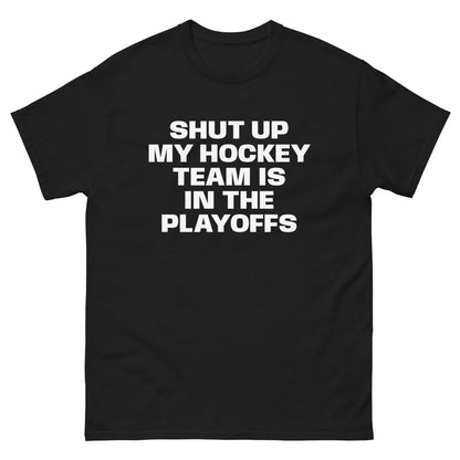 SHUT UP PLAYOFFS TEE