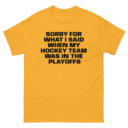 SORRY FOR WHAT I SAID PLAYOFFS TEE