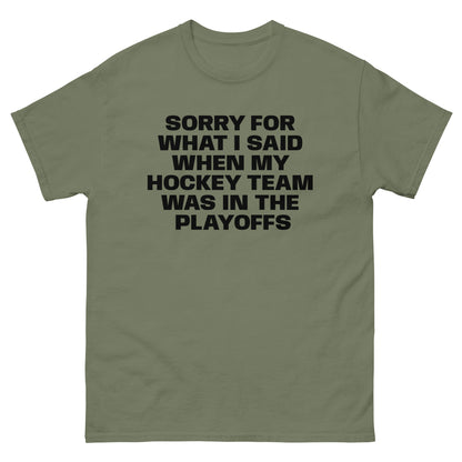 SORRY FOR WHAT I SAID PLAYOFFS TEE