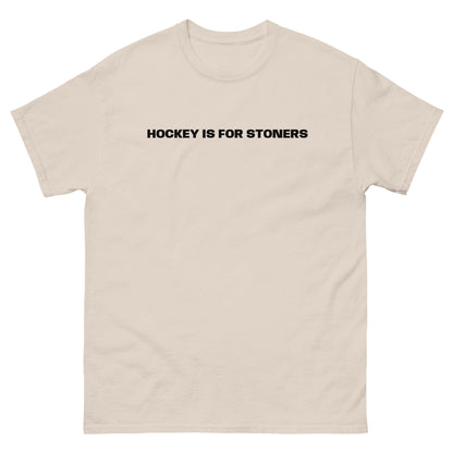 HOCKEY IS FOR STONERS TEE