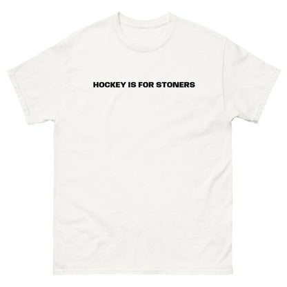 HOCKEY IS FOR STONERS TEE