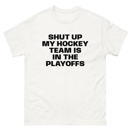 SHUT UP PLAYOFFS TEE