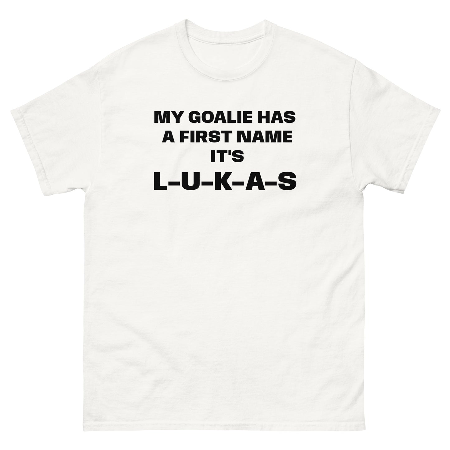 MY GOALIE HAS A FIRST NAME TEE