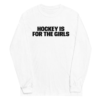 HOCKEY IS FOR THE GIRLS LONG SLEEVE