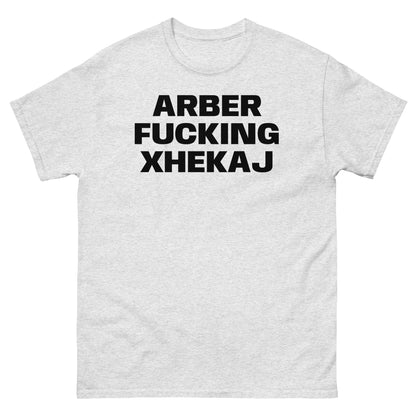 ARBER FUCKING XHEKAJ TEE