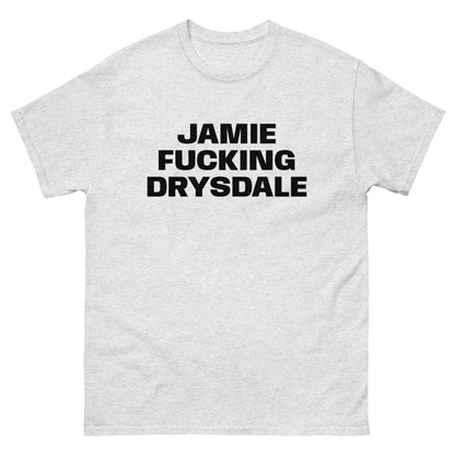 JAMIE FUCKING DRYSDALE TEE