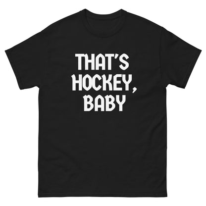 THAT'S HOCKEY, BABY! TEE