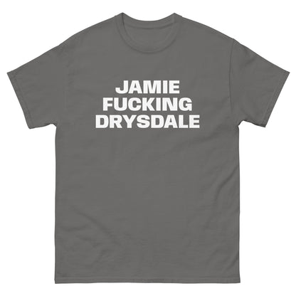 JAMIE FUCKING DRYSDALE TEE