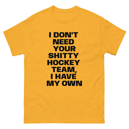 MY OWN SHITTY HOCKEY TEAM TEE