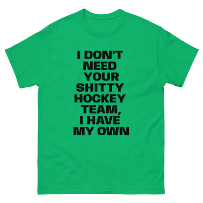 MY OWN SHITTY HOCKEY TEAM TEE