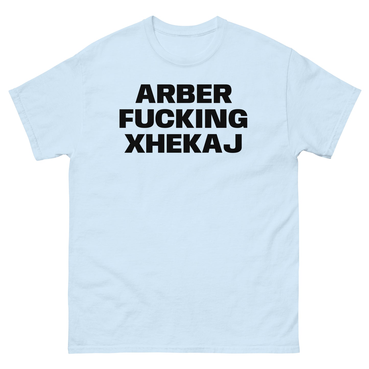 ARBER FUCKING XHEKAJ TEE