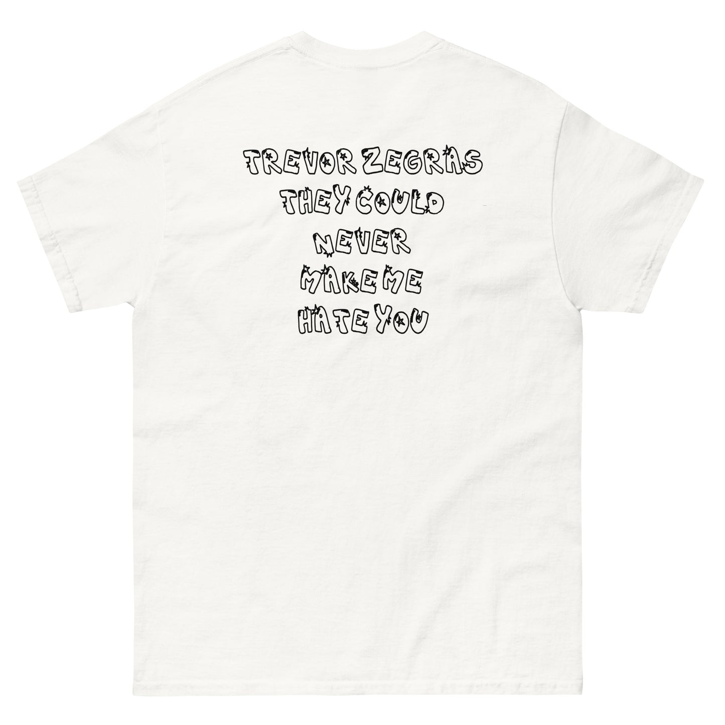 NEVER MAKE ME HATE YOU (TZ) TEE