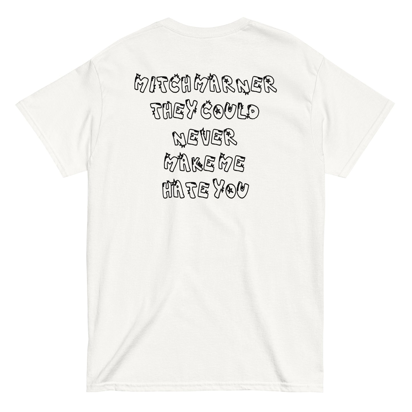 NEVER MAKE ME HATE YOU (MARNER) TEE